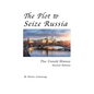 The Plot to Seize Russia: The Untold History - Paperback