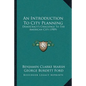 An Introduction To City Planning: Democracy's Challenge To The American City (1909) - Paperback