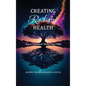 Creating Radiant Health: Keys to Releasing the Healing Power Within - Hardcover