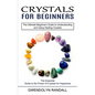 Crystals for Beginners: The Essential Guide to the Power of Crystals for Happiness (The Ultimate Beginners Guide to Understanding and Using He - Paperback