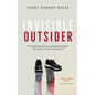 Invisible Outsider: From battling bullies to building bridges, my life as a Third Culture Kid - Paperback