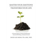 Master Your Emotions-Transform Your Life: A Practical Guide to Conscious Transformation, Emotional Well-Being, and Spiritual Growth - Paperback