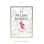 It Breaks Marble - Paperback