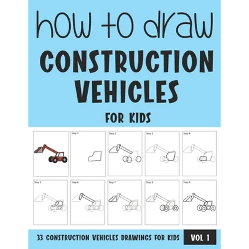How to Draw Construction Vehicles for Kids - Vol 1 - Paperback