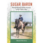 Sugar Baron: Manuel Rionda and the Fortunes of Pre-Castro Cuba - Paperback