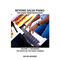 Beyond Salsa Piano: The Cuban Timba Piano Revolution: Vol. 1: Beginning - The Roots of the Piano Tumbao - Paperback