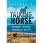 Talking Horse: How Equus Taught Me the Language of Hope - Hardcover