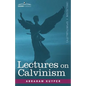 Lectures on Calvinism - Paperback