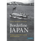 Borderline Japan: Foreigners and Frontier Controls in the Postwar Era - Paperback