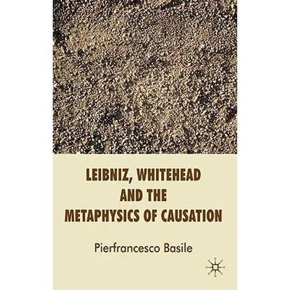 Leibniz, Whitehead and the Metaphysics of Causation - Hardcover