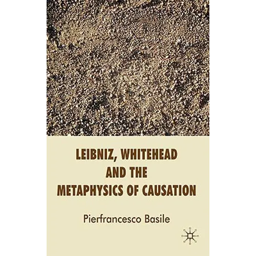 Leibniz, Whitehead and the Metaphysics of Causation - Hardcover