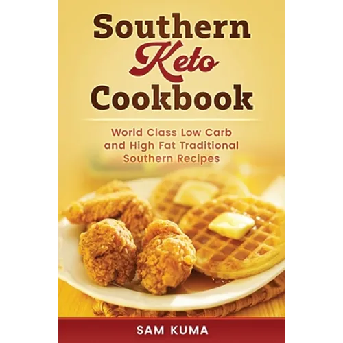 Southern Keto Cookbook: World Class High Fat and Low Carb Southern Recipes - Hardcover