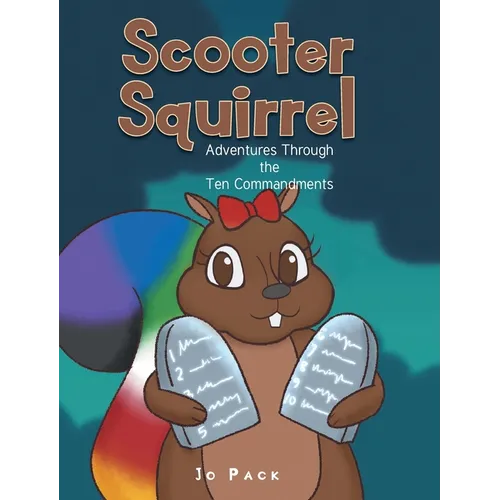 Scooter Squirrel: Adventures Through the Ten Commandments - Hardcover