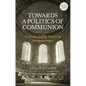 Towards a Politics of Communion: Catholic Social Teaching in Dark Times - Paperback