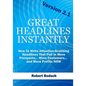 Great Headlines Instantly 2.1: How To Write Attention-Grabbing Headlines That Pull In More Prospects... More Customers... and More Profits - NOW - Paperback