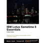 IBM Lotus Sametime 8 Essentials: A User's Guide - Paperback