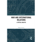 War and International Relations: A Critical Analysis - Paperback