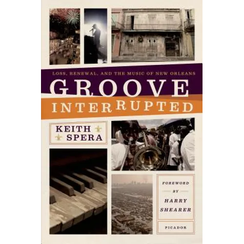 Groove Interrupted: Loss, Renewal, and the Music of New Orleans - Paperback