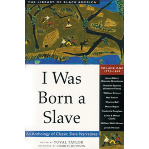 I Was Born a Slave: An Anthology of Classic Slave Narratives: 1772-1849 Volume 1 - Paperback