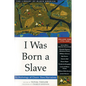I Was Born a Slave: An Anthology of Classic Slave Narratives: 1772-1849 Volume 1 - Paperback
