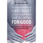 Ultimate Guide to Knockout Lower Back Pain and Sciatica for Good: (How Physical Therapy Can Keep You Out of the Operating Room) - Paperback