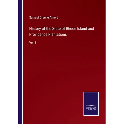 History of the State of Rhode Island and Providence Plantations: Vol. I - Paperback