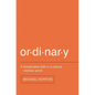 Ordinary: Sustainable Faith in a Radical, Restless World - Paperback