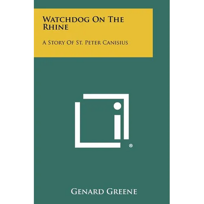 Watchdog On The Rhine: A Story Of St. Peter Canisius - Paperback