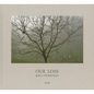 Joel Sternfeld: Our Loss - Hardcover