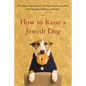 How to Raise a Jewish Dog - Paperback
