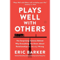 Plays Well with Others: The Surprising Science Behind Why Everything You Know about Relationships Is (Mostly) Wrong - Paperback