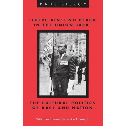 'There Ain't no Black in the Union Jack': The Cultural Politics of Race and Nation - Paperback