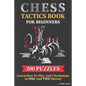 Chess Tactics Book for Beginners 200 Puzzles Learn How to Play and Checkmate in One and Two Moves: Visualization Training for Dummies Combinations for - Paperback