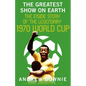 The Greatest Show on Earth: The Inside Story of the Legendary 1970 World Cup - Hardcover