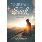 Your Face I Will Seek: Finding Intimacy with God in Prayer - Paperback
