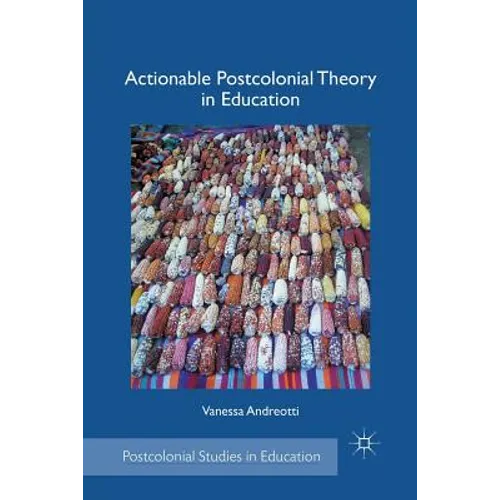Actionable Postcolonial Theory in Education - Paperback