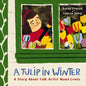 A Tulip in Winter: A Story about Folk Artist Maud Lewis - Hardcover