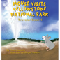 Mouse Visits Yellowstone National Park: Exploring National Parks - Hardcover
