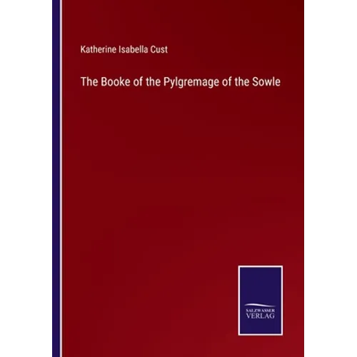 The Booke of the Pylgremage of the Sowle - Paperback