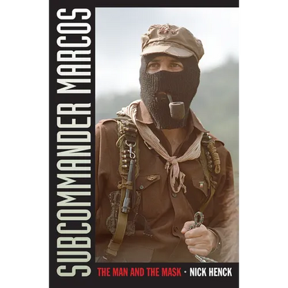 Subcommander Marcos: The Man and the Mask - Paperback