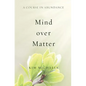 A Course in Abundance: Mind over Matter - Paperback