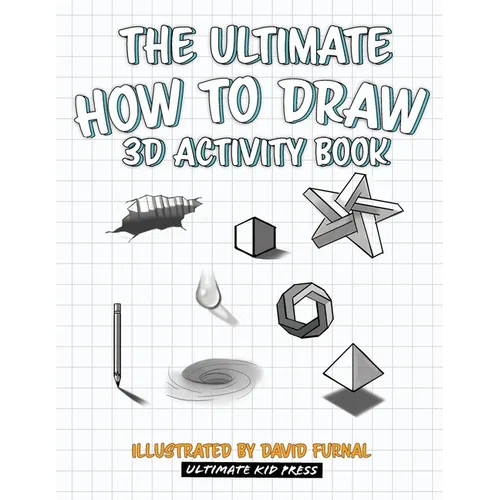 The Ultimate How To Draw 3D Activity Book: Learn Step by Step How to Draw in 3D Using Shading and Perspective - Paperback