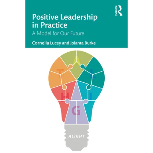 Positive Leadership in Practice: A Model for Our Future - Paperback