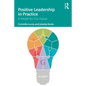 Positive Leadership in Practice: A Model for Our Future - Paperback