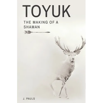 Toyuk the Making of a Shaman: The Making of a Shaman - Paperback
