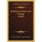Knitting, Crochet, And Netting (1846) - Paperback