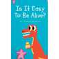 Is It Easy To Be Alive? - Paperback
