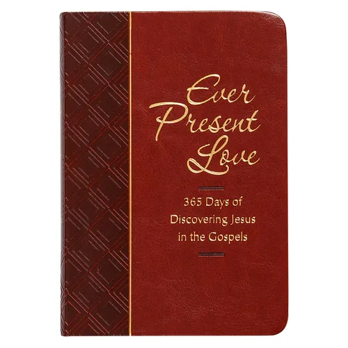 Ever Present Love: 365 Days of Discovering Jesus in the Gospels - Imitation Leather