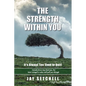The Strength Within You: It's Always Too Soon to Quit! - Paperback