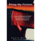 Pimp My Fiction: Powerful writing creates bestsellers: Secrets of writing a successful novel using techniques from the best reference g - Paperback